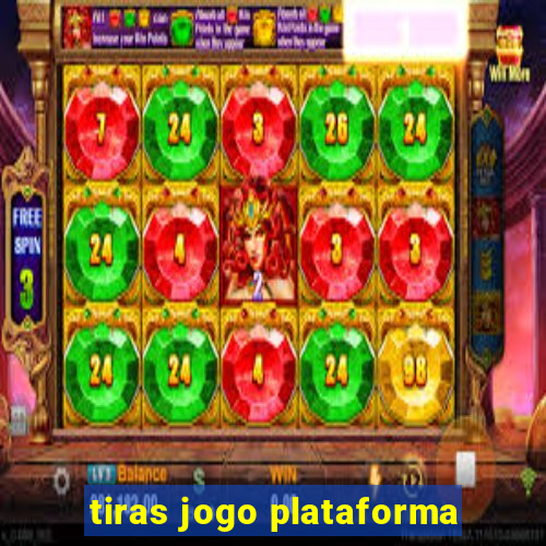 tiras jogo plataforma